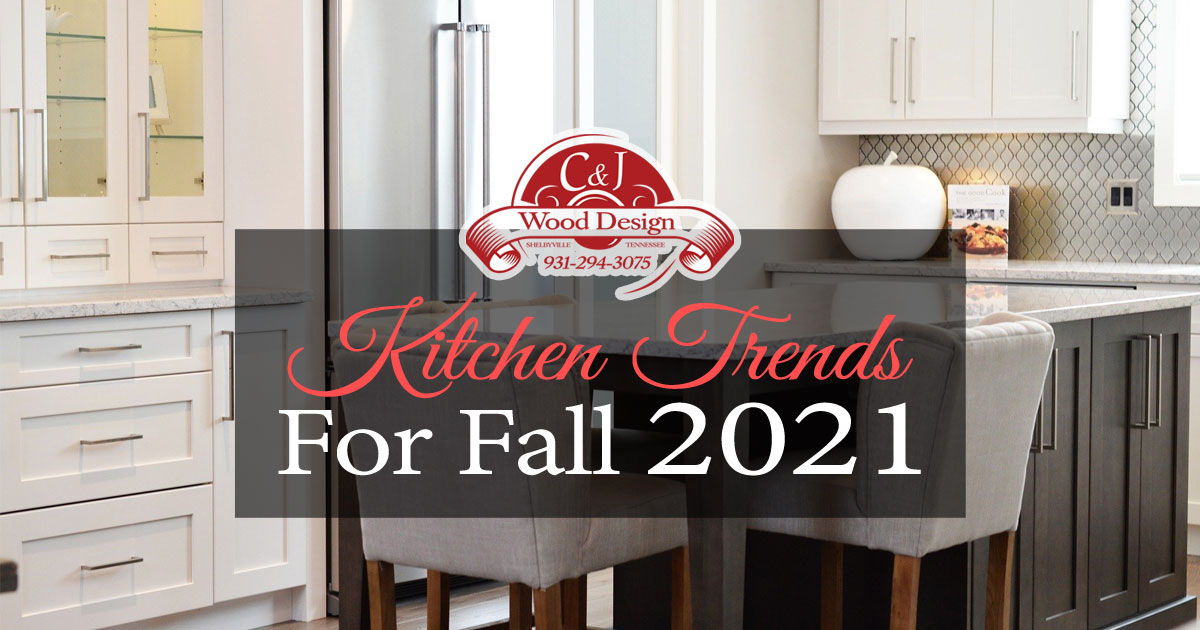 Custom kitchen design, remodeling - hot kitchen trends for fall 2021 | C and J Wood Design